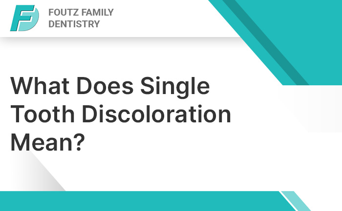 What Does Single Tooth Discoloration Mean?
