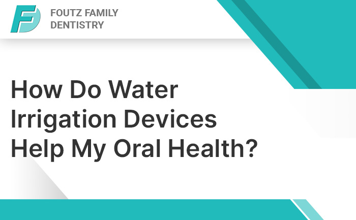 How Do Water Irrigation Devices Help My Oral Health?