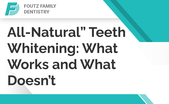 All-Natural Teeth Whitening: What Works and What Doesn’t