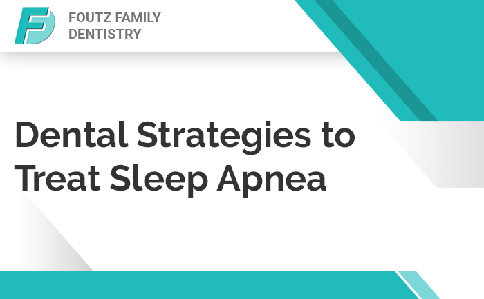 Dental Strategies to Treat Sleep Apnea
